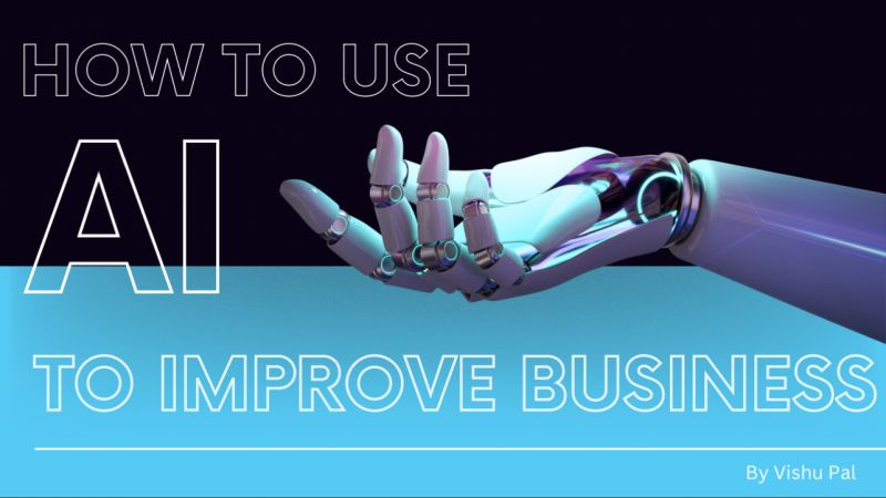 How to use AI to improve Business
