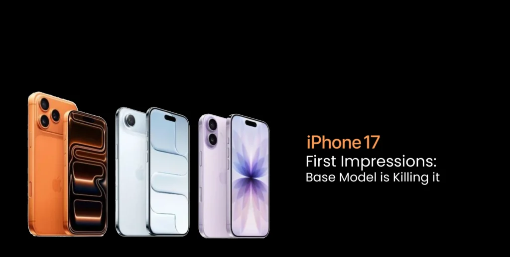iPhone 17 First Impressions: Base Model is Killing it